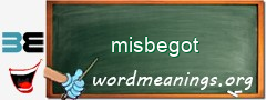 WordMeaning blackboard for misbegot